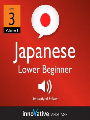 cover image of Learn Japanese - Level 3: Lower Beginner Japanese, Volume 1